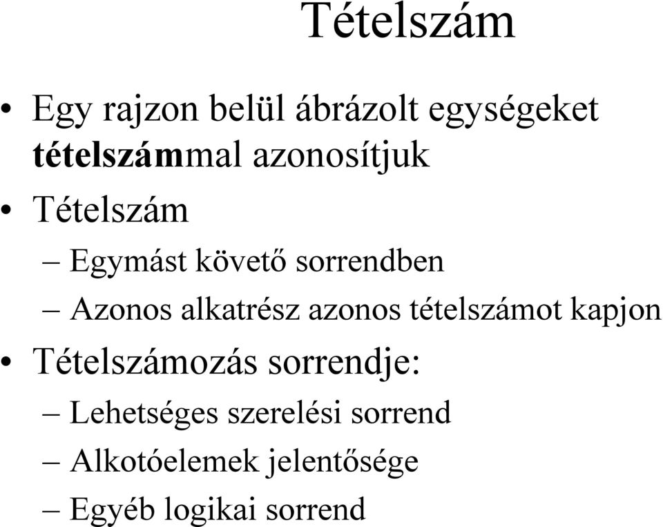 alkatrész azonos tételszámot kapjon Tételszámozás sorrendje: