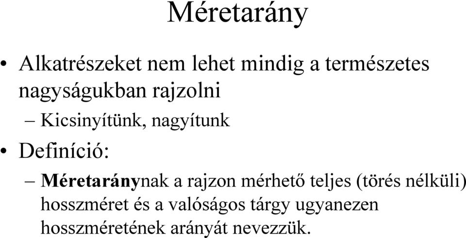 Méretaránynak a rajzon mérhető teljes (törés nélküli)