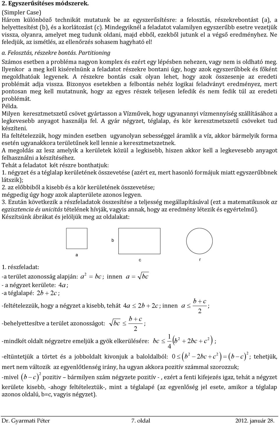 Ne feledjük, az ismétlés, az ellenőrzés sohasem hagyható el! a. Felosztás, részekre bontás.