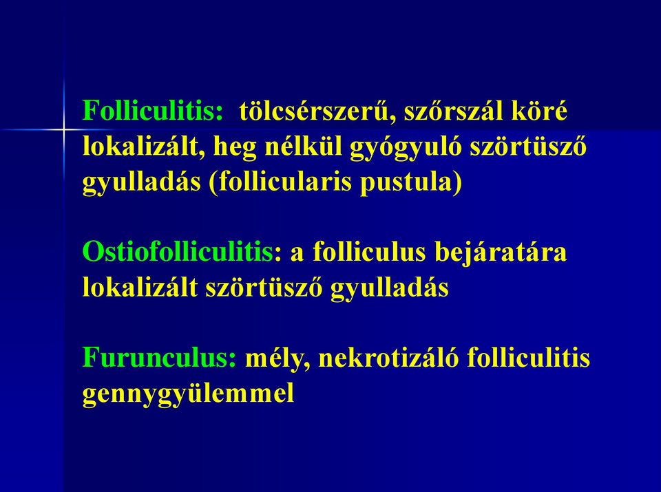 Ostiofolliculitis: a folliculus bejáratára lokalizált