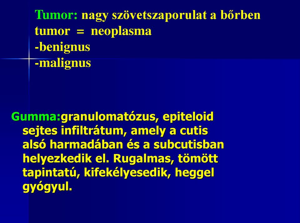 infiltrátum, amely a cutis alsó harmadában és a subcutisban