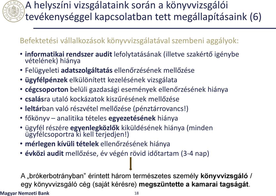 események ellenőrzésének hiánya csalásra utaló kockázatok kiszűrésének mellőzése leltárban való részvétel mellőzése (pénztárrovancs!