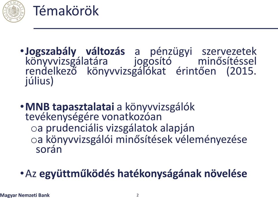 július) MNB tapasztalatai a könyvvizsgálók tevékenységére vonatkozóan oa prudenciális