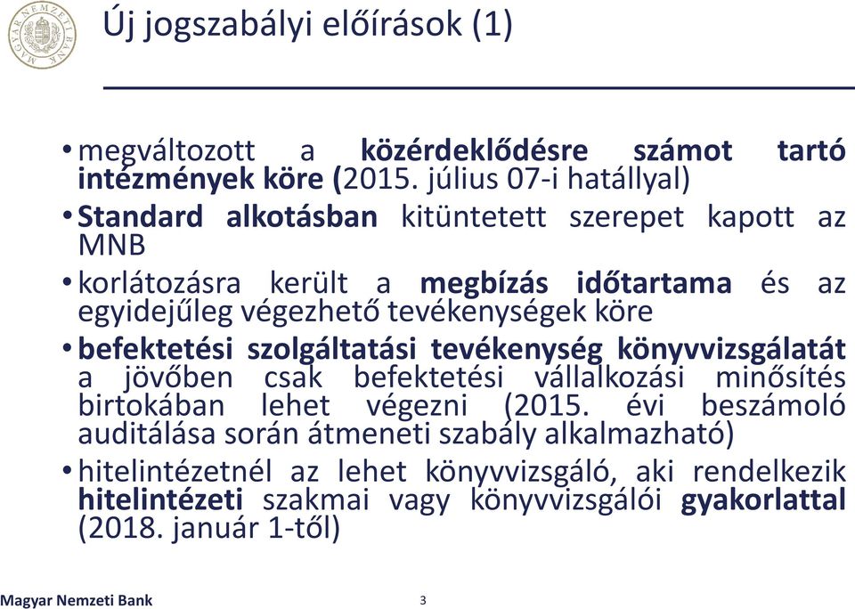 tevékenységek köre befektetési szolgáltatási tevékenység könyvvizsgálatát a jövőben csak befektetési vállalkozási minősítés birtokában lehet végezni