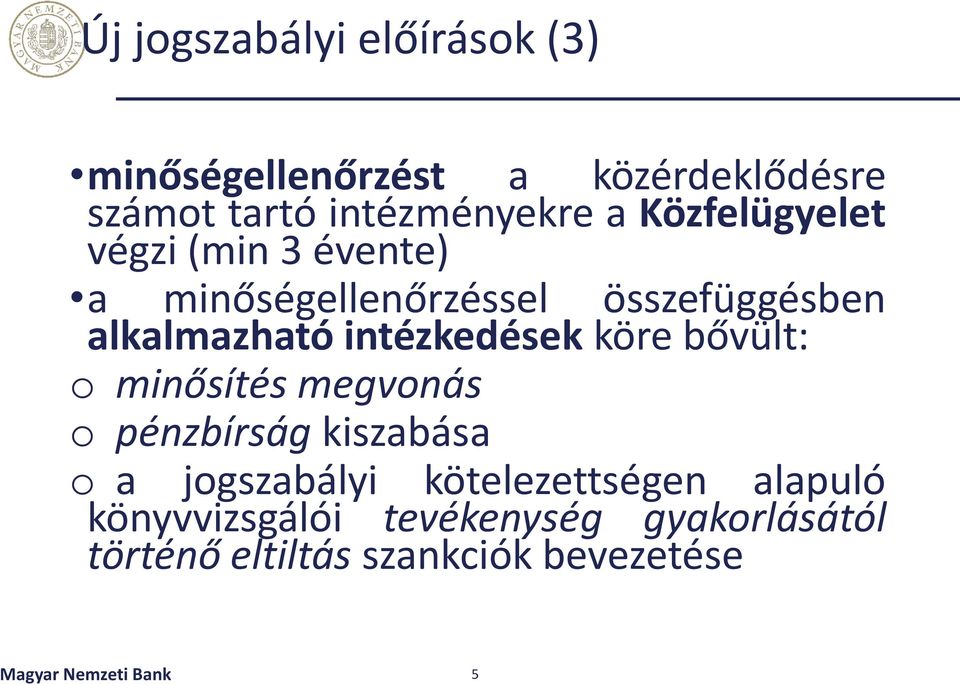 intézkedések köre bővült: o minősítés megvonás o pénzbírság kiszabása o a jogszabályi