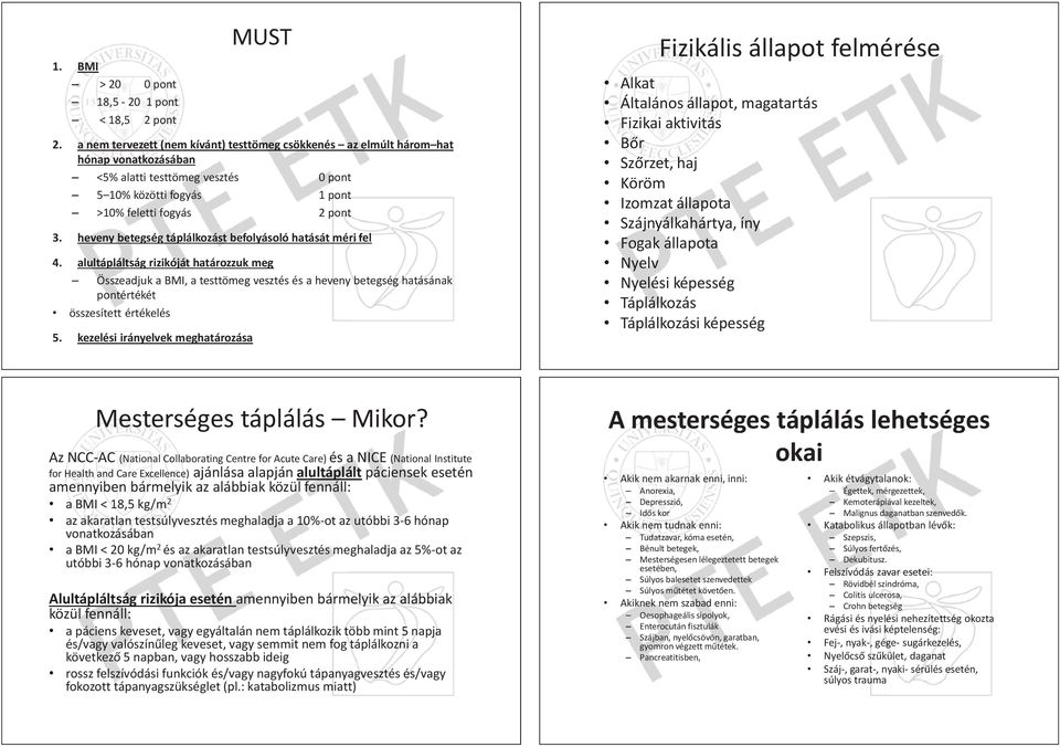 fogyás 2 pont 3. heveny betegség táplálkozást befolyásoló hatását méri fel 4.