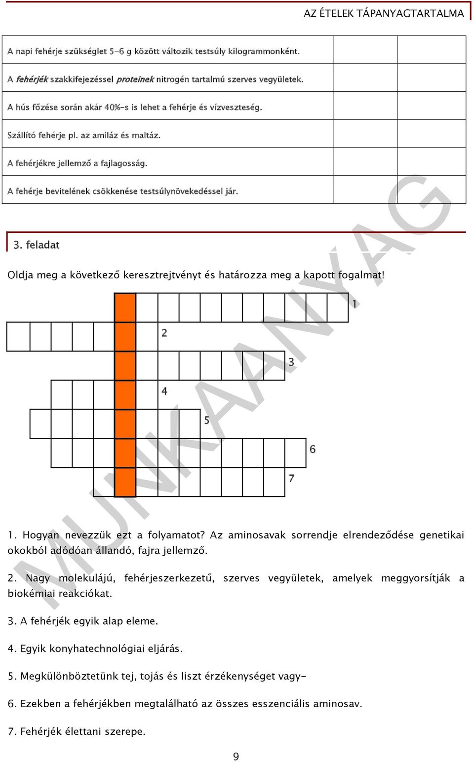 A fehérje bevitelének csökkenése testsúlynövekedéssel jár. 3. feladat Oldja meg a következő keresztrejtvényt és határozza meg a kapott fogalmat! 2 4 5 1. Hogyan nevezzük ezt a folyamatot?