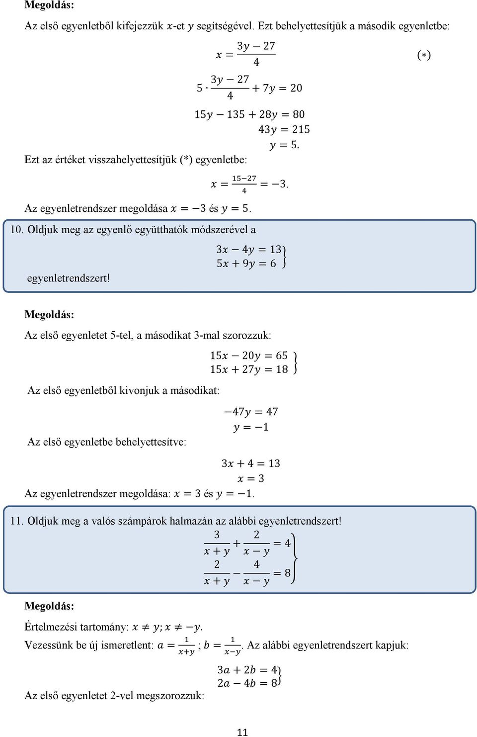 és y = 5. 10. Oldjuk meg az egyenlő együtthatók módszerével a egyenletrendszert! = 3.