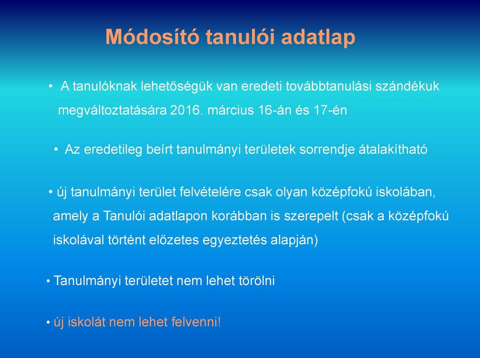 felvételére csak olyan középfokú iskolában, amely a Tanulói adatlapon korábban is szerepelt (csak a középfokú