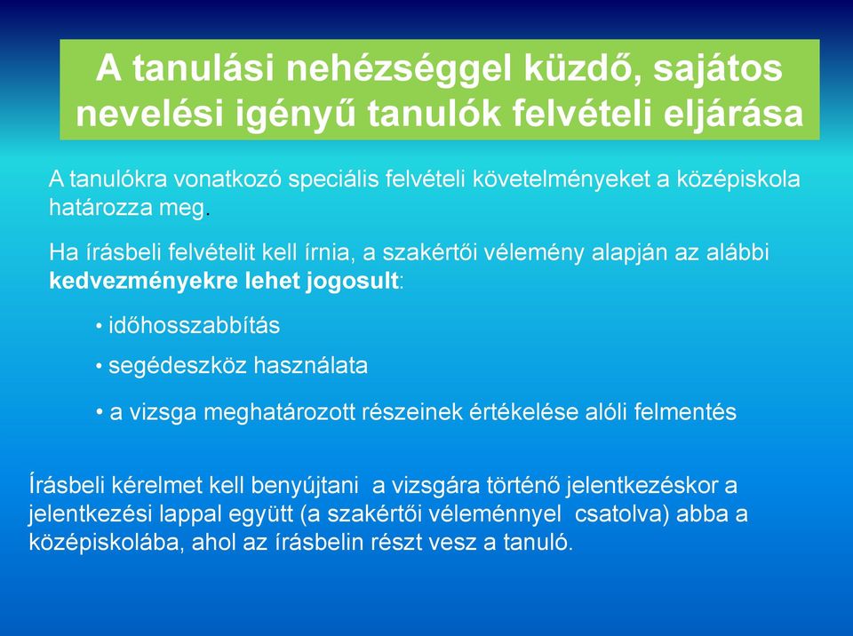 Ha írásbeli felvételit kell írnia, a szakértői vélemény alapján az alábbi kedvezményekre lehet jogosult: időhosszabbítás segédeszköz