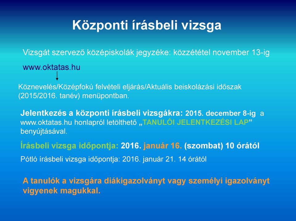 Jelentkezés a központi írásbeli vizsgákra: 2015. december 8-ig a www.oktatas.