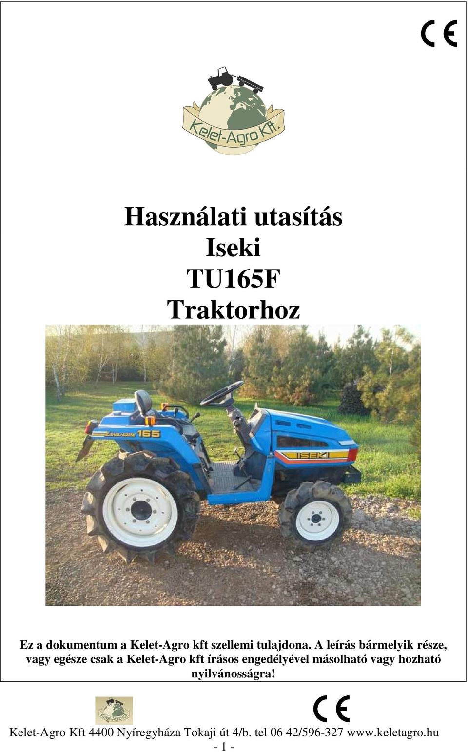 A leírás bármelyik része, vagy egésze csak a Kelet-Agro