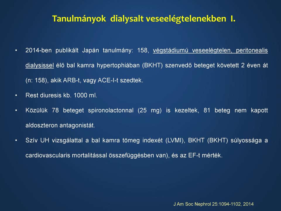 beteget követett 2 éven át (n: 158), akik ARB-t, vagy ACE-I-t szedtek. Rest diuresis kb. 1000 ml.