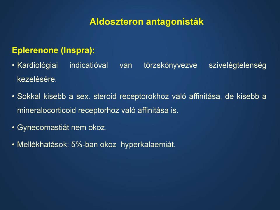 steroid receptorokhoz való affinitása, de kisebb a mineralocorticoid