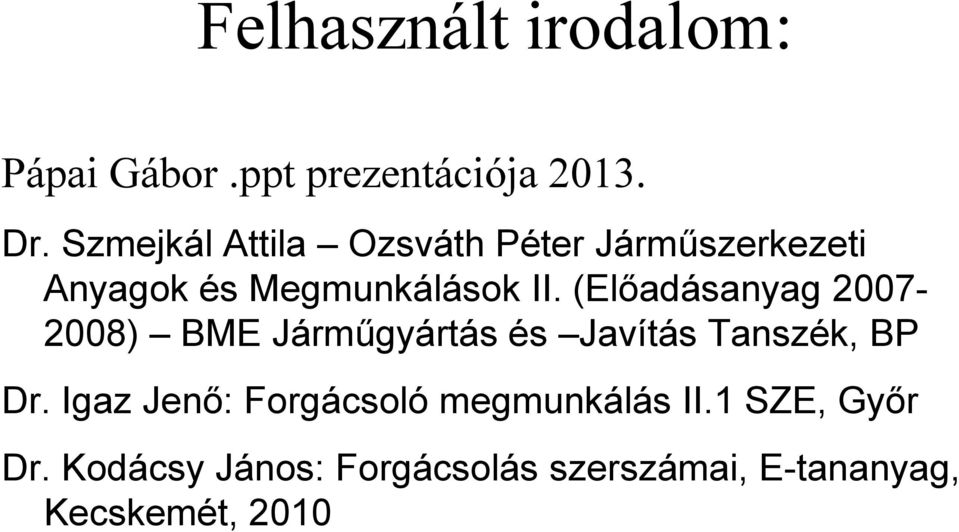 (Előadásanyag 2007-2008) BME Járműgyártás és Javítás Tanszék, BP Dr.