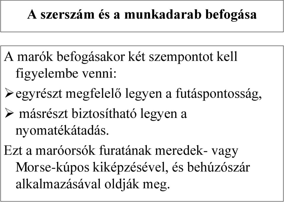 másrészt biztosítható legyen a nyomatékátadás.