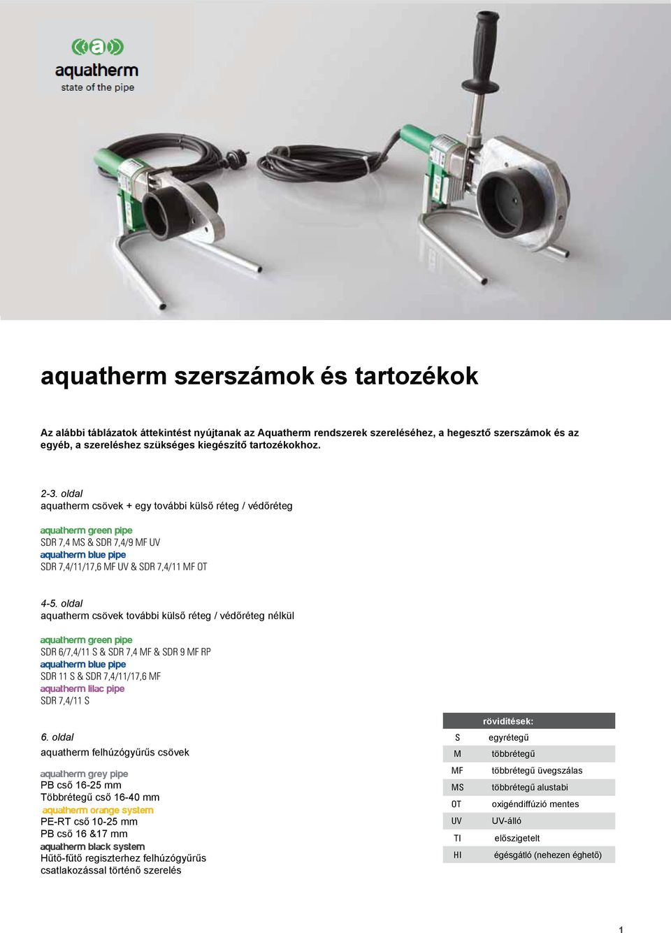 oldal csövek további külső réteg / védőréteg nélkül SDR 6/7,/ S & SDR 7, MF & SDR 9 MF RP SDR S & SDR 7,//7,6 MF lilac pipe SDR 7,/ S 6.