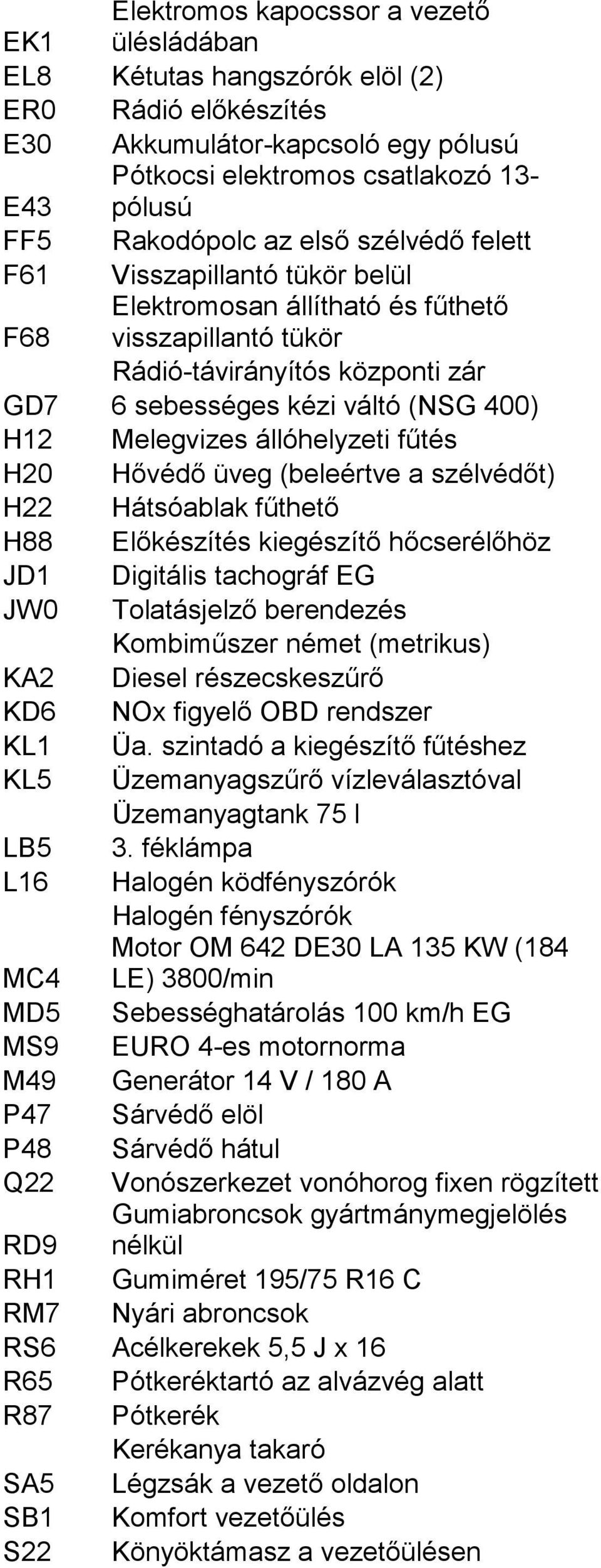 Mercedes-Benz Sprinter 518 CDI (184LE), felszereltsége a következő: - PDF  Ingyenes letöltés