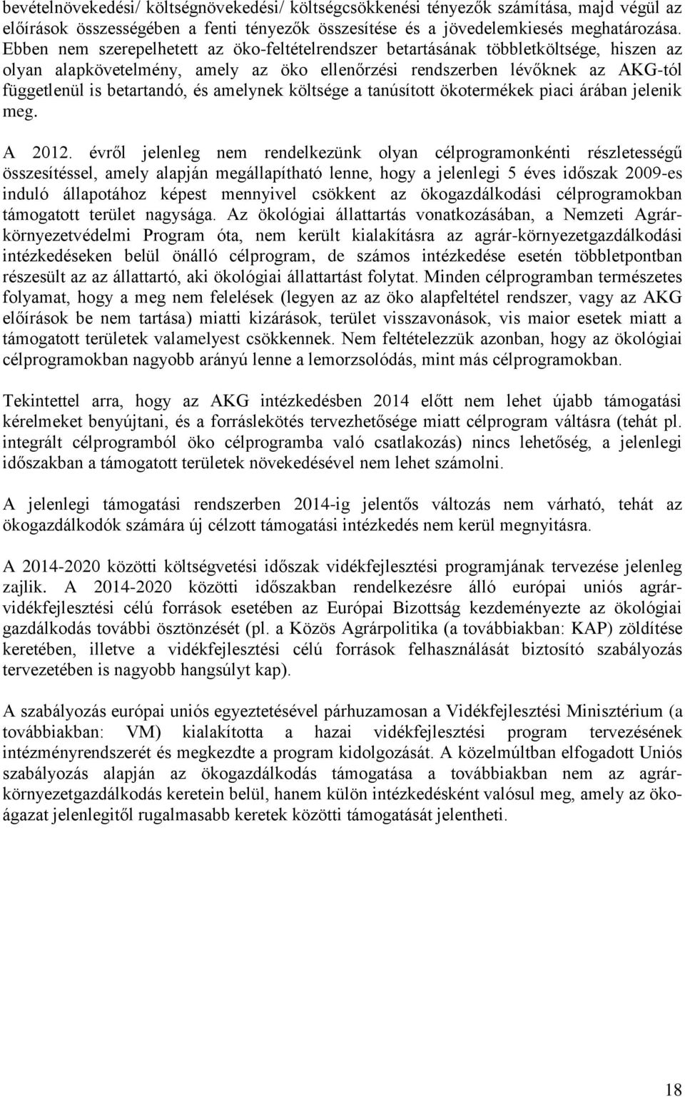 amelynek költsége a tanúsított ökotermékek piaci árában jelenik meg. A 2012.