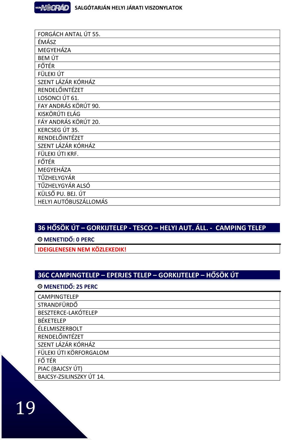 - CAMPING TELEP MENETIDŐ: 0 PERC IDEIGLENESEN NEM KÖZLEKEDIK!
