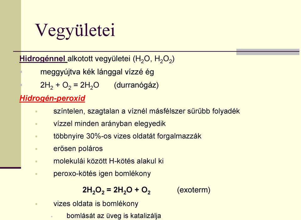 elegyedik többnyire 30%-os vizes oldatát forgalmazzák erősen poláros molekulái között H-kötés alakul ki