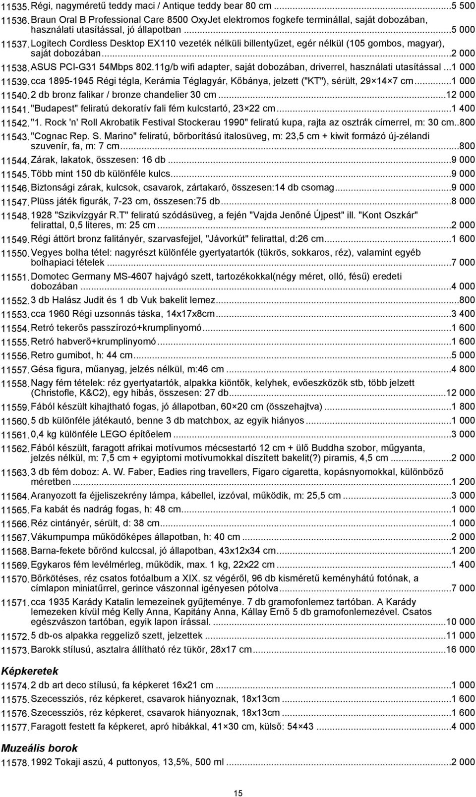 Logitech Cordless Desktop EX110 vezeték nélküli billentyűzet, egér nélkül (105 gombos, magyar), saját dobozában...2 000 11538.ASUS PCI-G31 54Mbps 802.