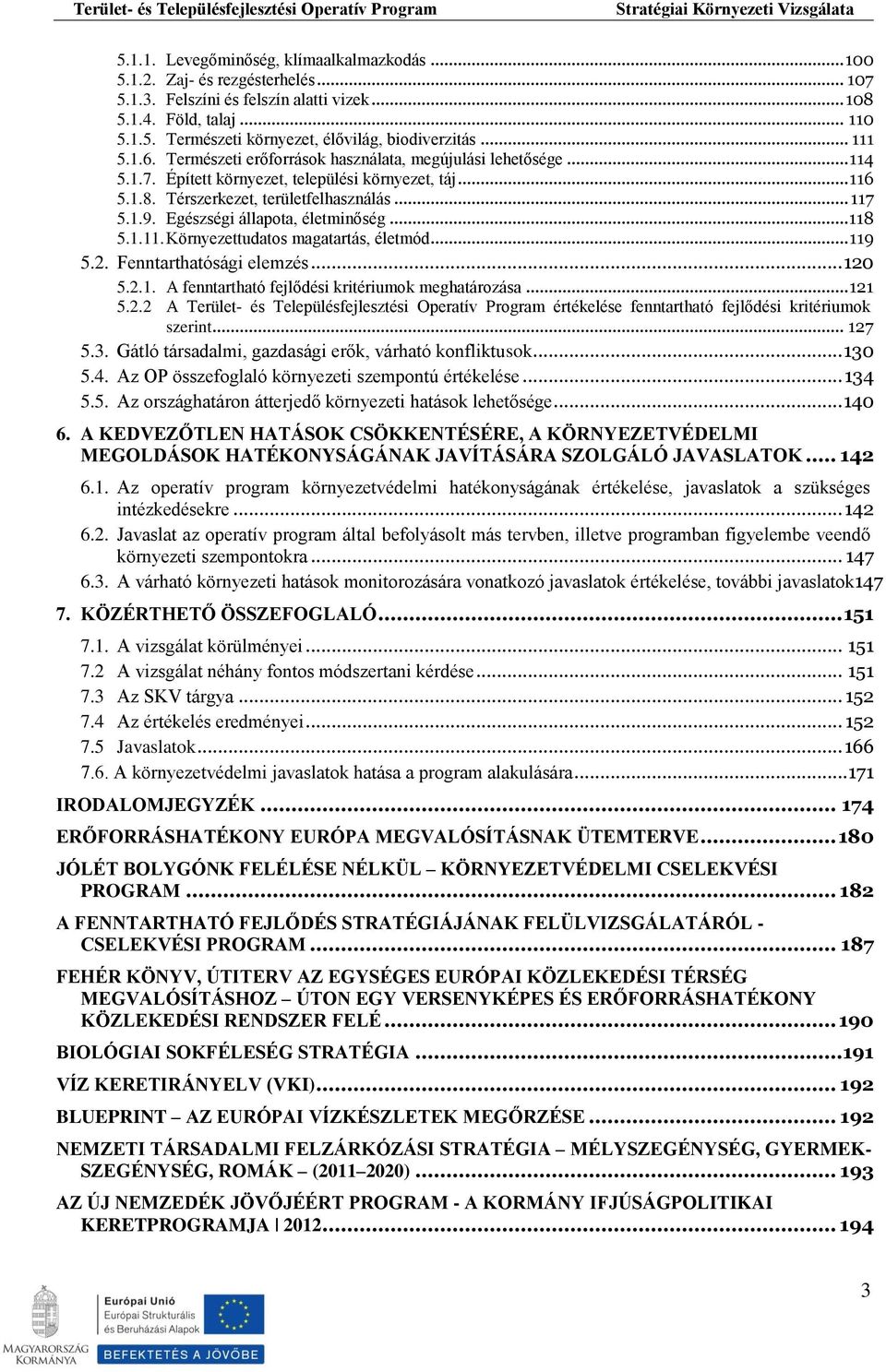 Egészségi állapota, életminőség... 118 5.1.11. Környezettudatos magatartás, életmód... 119 5.2.