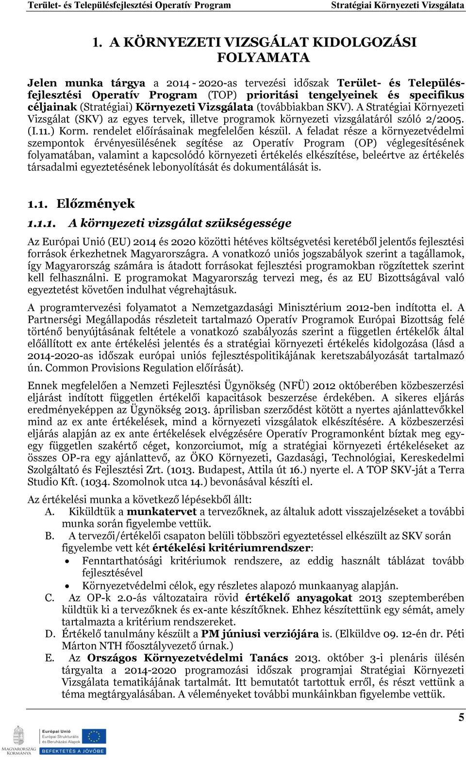 rendelet előírásainak megfelelően készül.