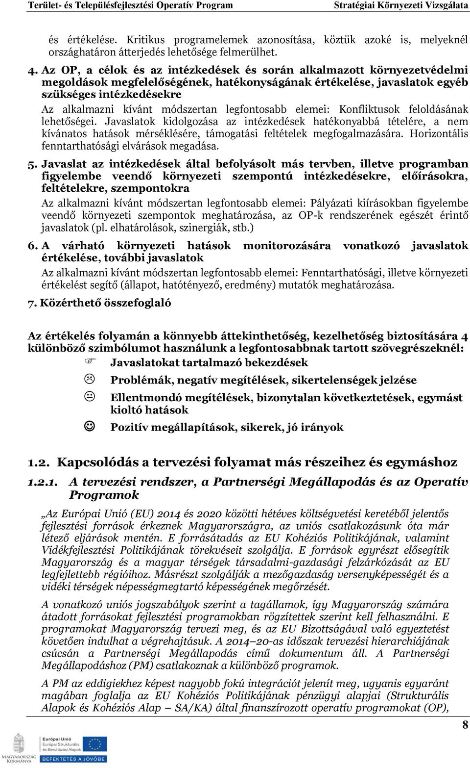 módszertan legfontosabb elemei: Konfliktusok feloldásának lehetőségei.