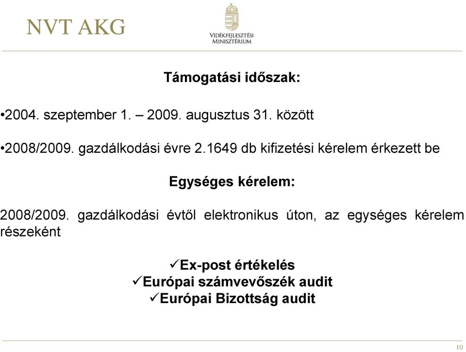 1649 db kifizetési kérelem érkezett be Egységes kérelem: 2008/2009.