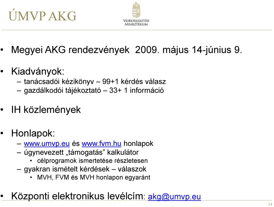 közlemények Honlapok: www.umvp.eu és www.fvm.