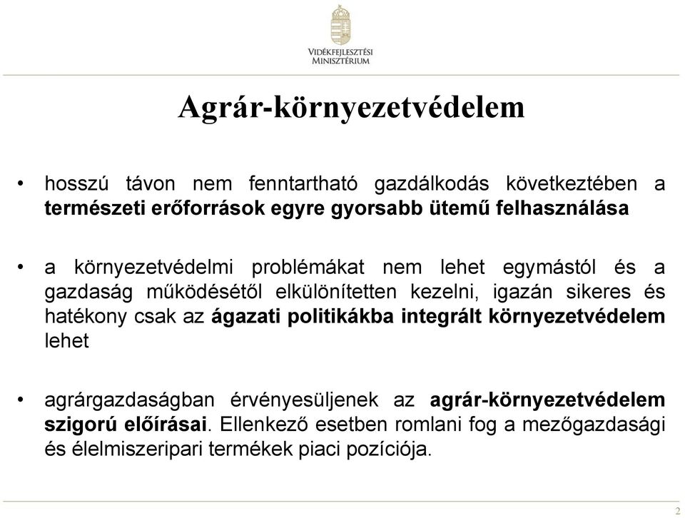 sikeres és hatékony csak az ágazati politikákba integrált környezetvédelem lehet agrárgazdaságban érvényesüljenek az