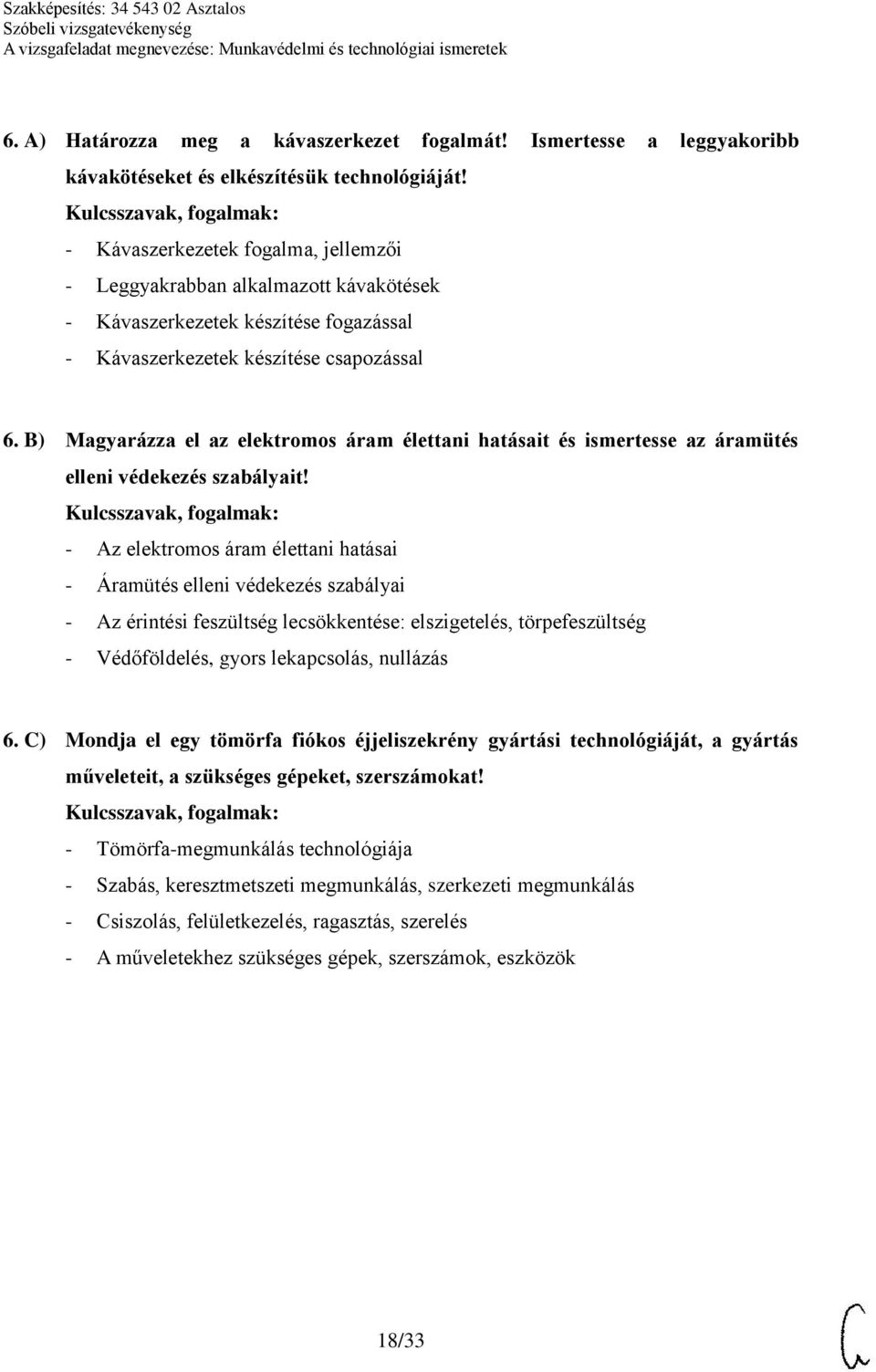 B) Magyarázza el az elektromos áram élettani hatásait és ismertesse az áramütés elleni védekezés szabályait!