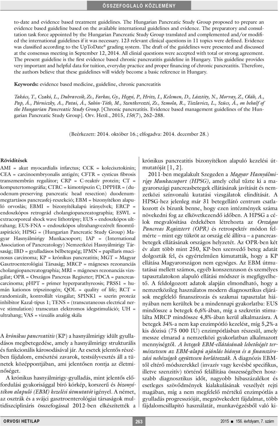 123 relevant clinical questions in 11 topics were defined. Evidence was classified according to the UpToDate grading system.