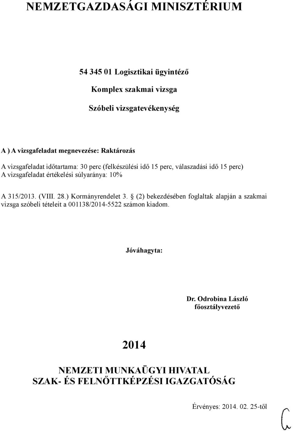 315/2013. (VIII. 28.) Kormányrendelet 3.