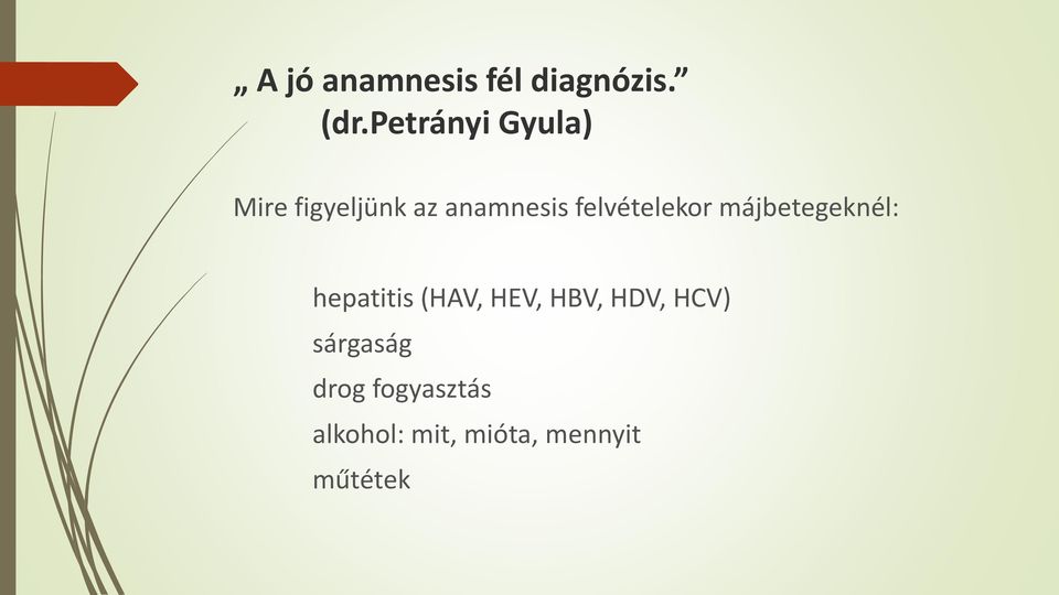 felvételekor májbetegeknél: hepatitis (HAV, HEV,