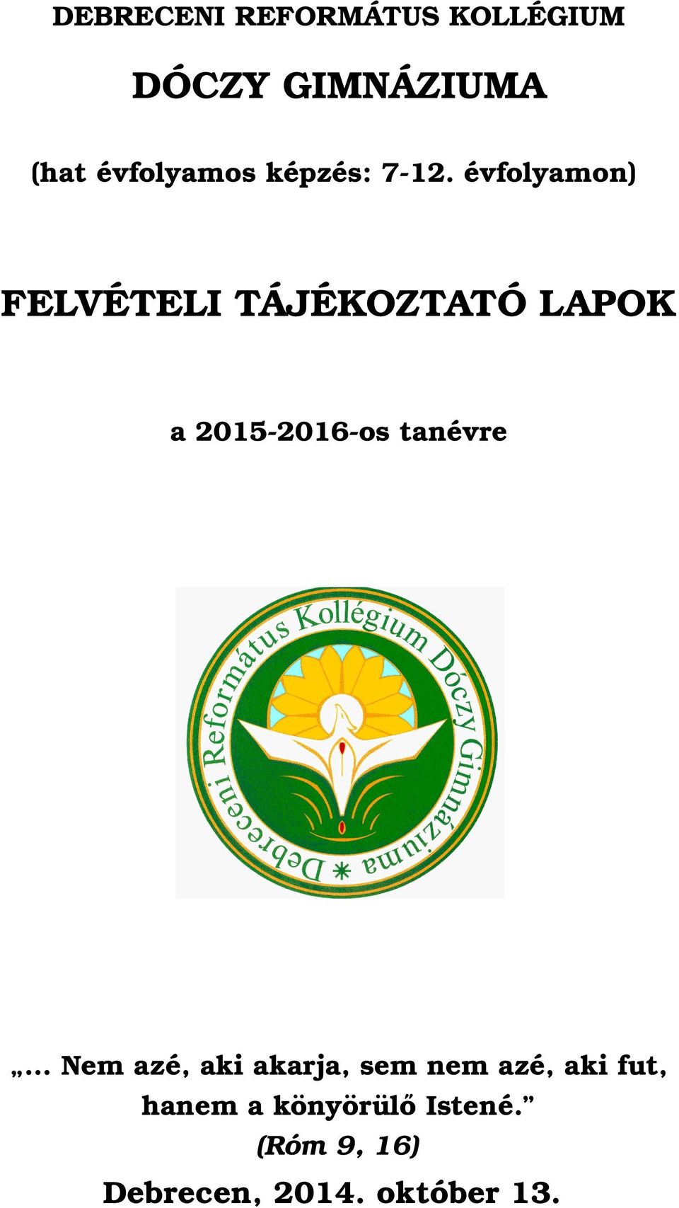 évfolyamon) FELVÉTELI TÁJÉKOZTATÓ LAPOK a 2015-2016-os tanévre