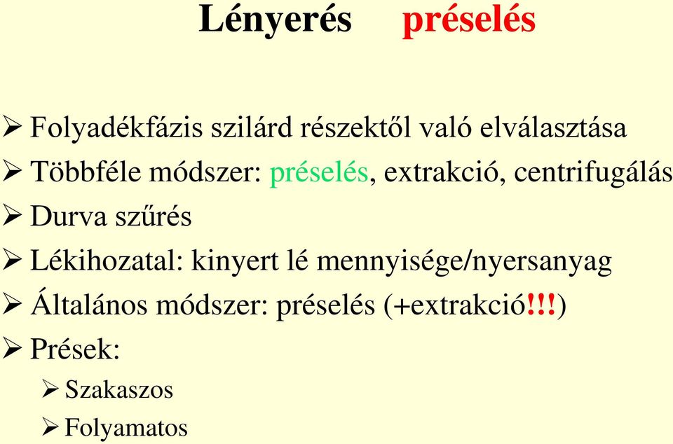 centrifugálás Durva szűrés Lékihozatal: kinyert lé