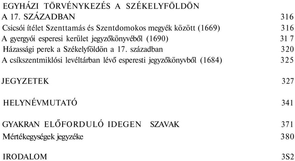 kerület jegyzőkönyvéből (1690) 31 7 Házassági perek a Székelyföldön a 17.