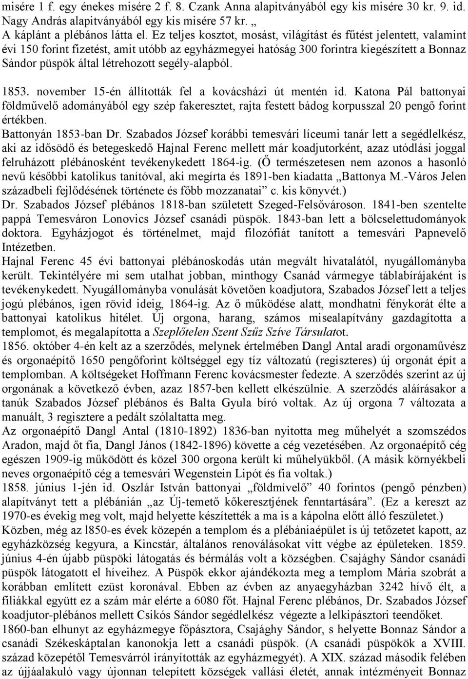 segély-alapból. 1853. november 15-én állították fel a kovácsházi út mentén id.