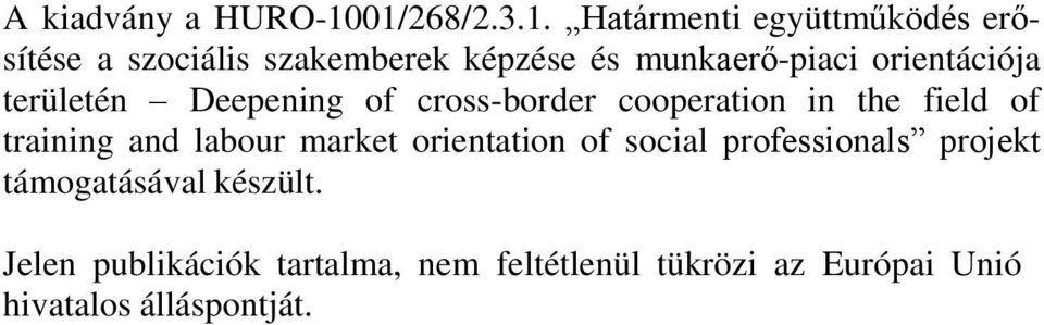 munkaerő-piaci orientációja területén Deepening of cross-border cooperation in the field of