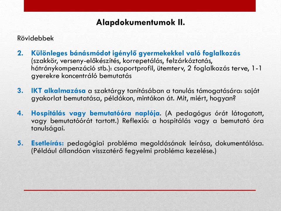 ): csoportprofil, ütemterv, 2 foglalkozás terve, 1-1 gyerekre koncentráló bemutatás 3.