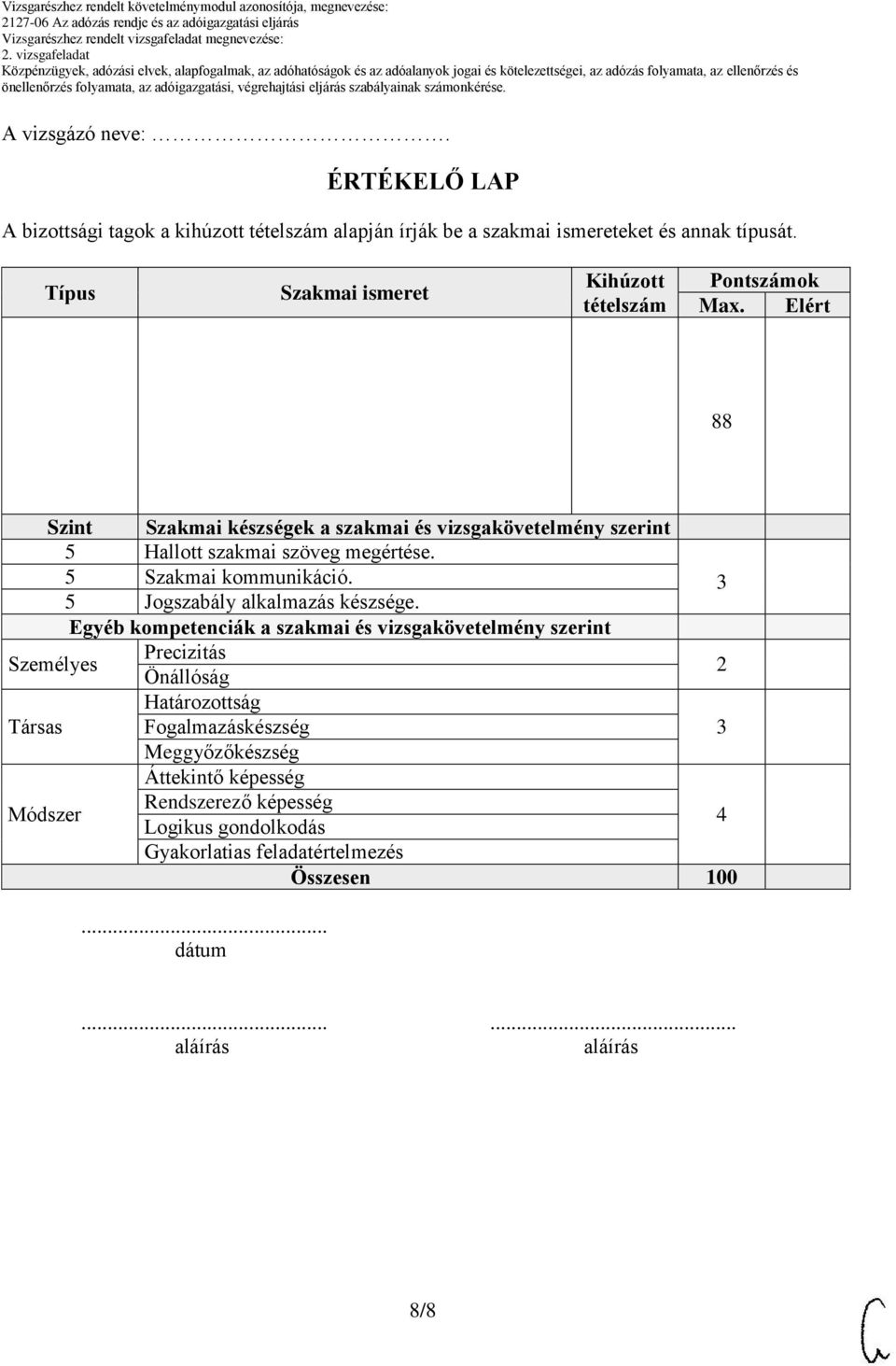 5 Szakmai kommunikáció. 3 5 Jogszabály alkalmazás készsége.