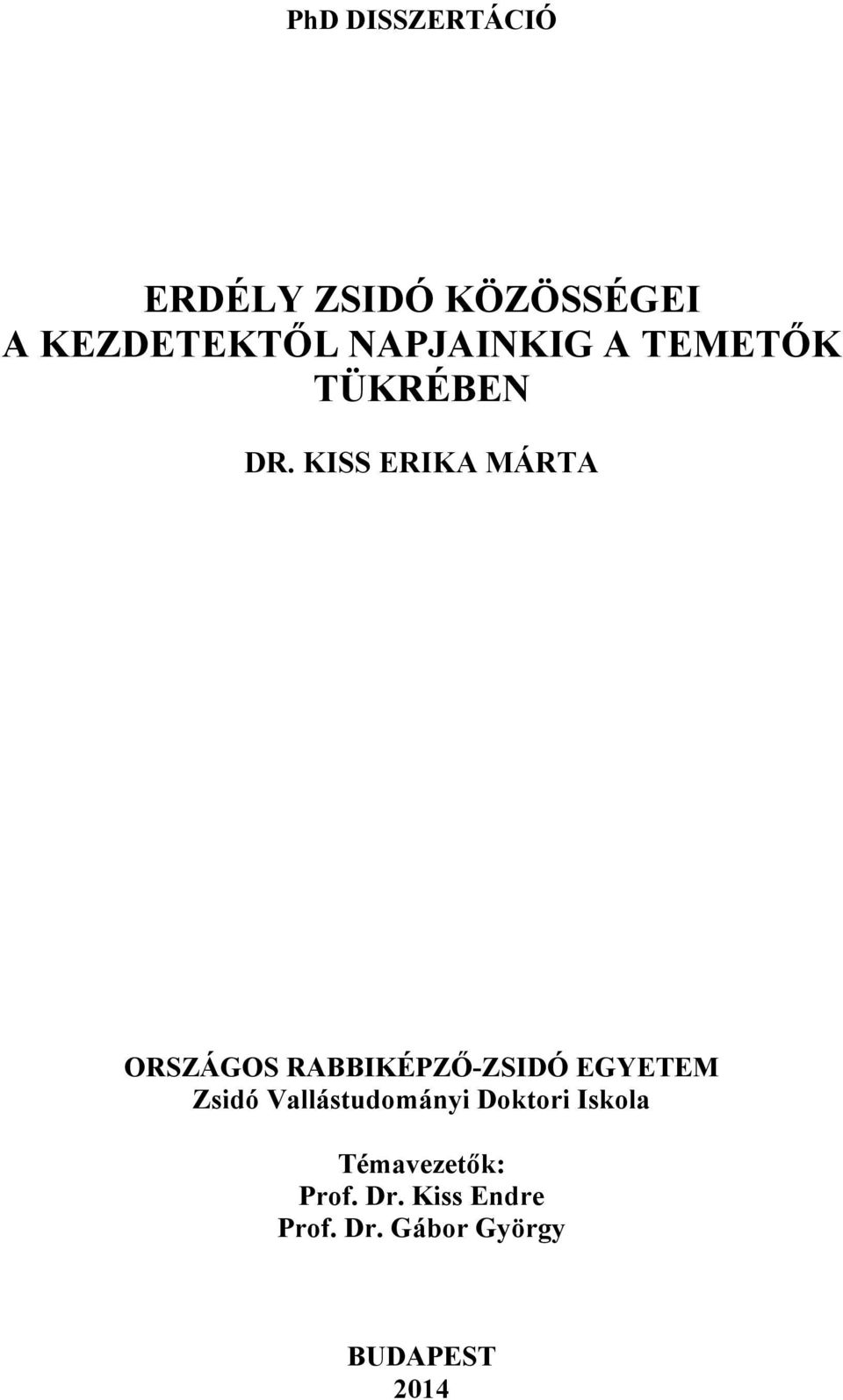 KISS ERIKA MÁRTA ORSZÁGOS RABBIKÉPZŐ-ZSIDÓ EGYETEM Zsidó