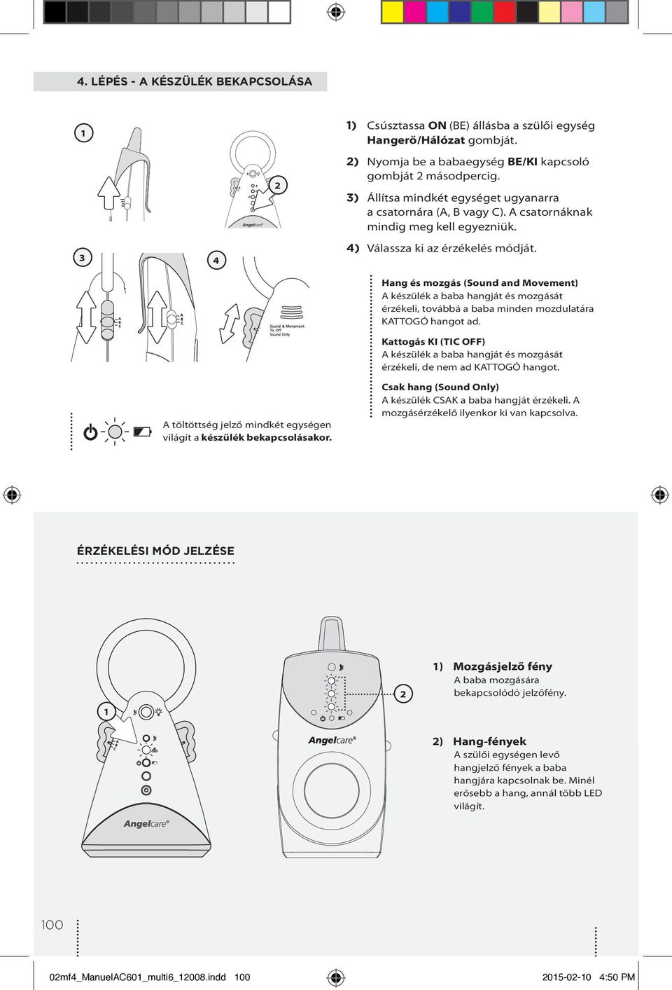 A CSALÁD NYUGALMÁÉRT FELHASZNÁLÓI KÉZIKÖNYV. LÉGZÉSFIGYELŐ KÉSZÜLÉK  BABAŐRZŐVEL AC601 típus - PDF Free Download