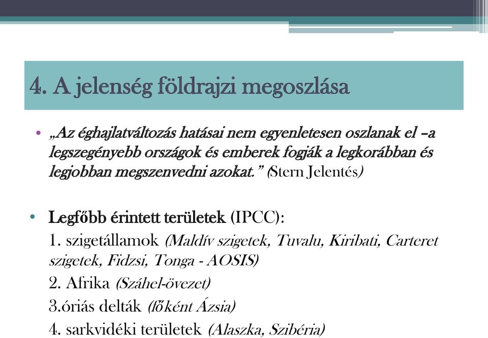 (Stern Jelentés) Legfőbb érintett területek (IPCC): 1.