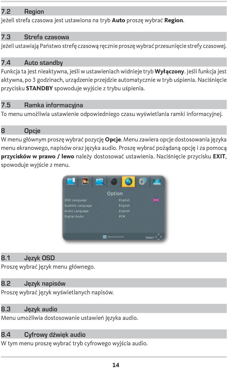 5 Ramka informacyjna To menu umożliwia ustawienie odpowiedniego czasu wyświetlania ramki informacyjnej. 8 Opcje W menu głównym proszę wybrać pozycję Opcje.