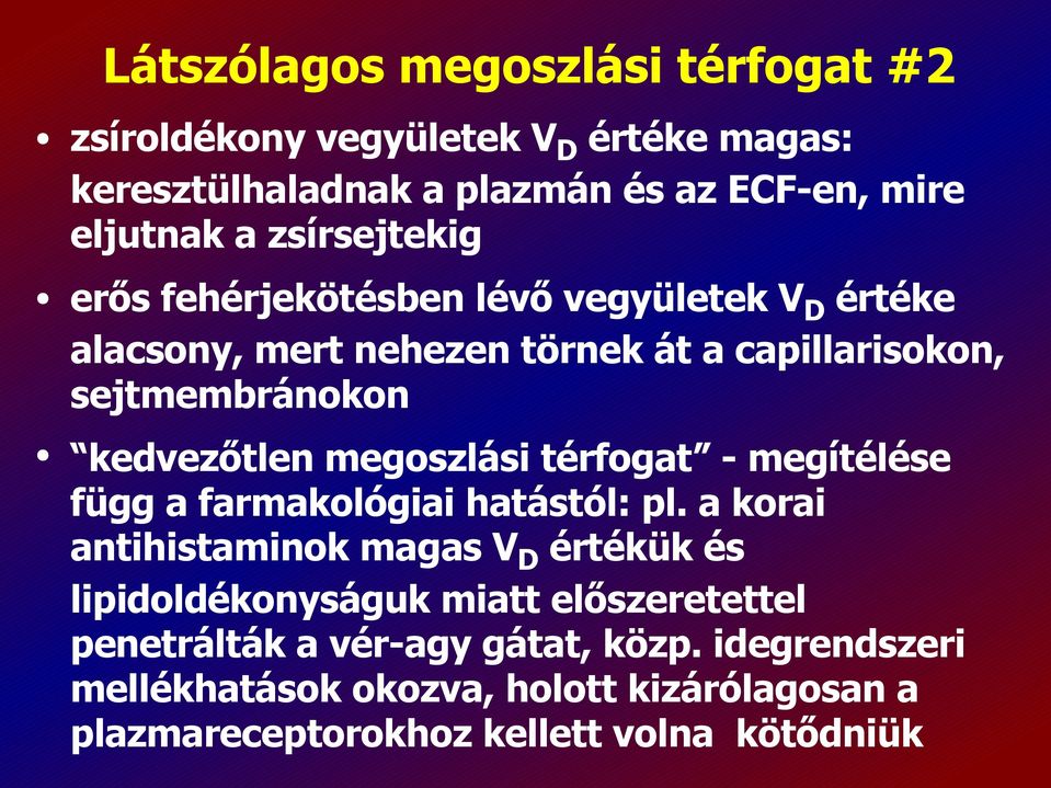 megoszlási térfogat - megítélése függ a farmakológiai hatástól: pl.