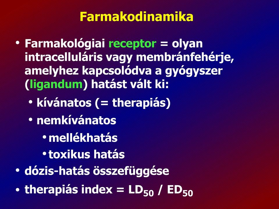 hatást vált ki: kívánatos (= therapiás) nemkívánatos mellékhatás