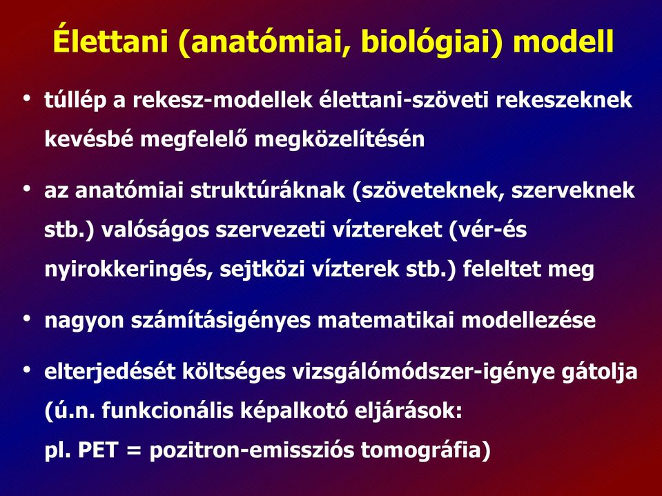 ) valóságos szervezeti víztereket (vér-és nyirokkeringés, sejtközi vízterek stb.